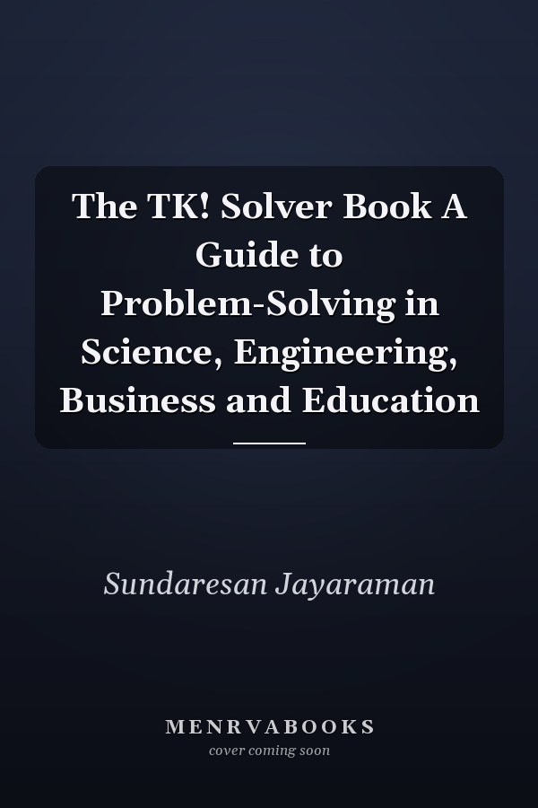 The TK! Solver Book A Guide to Problem-Solving in Science, Engineering, Business and Education