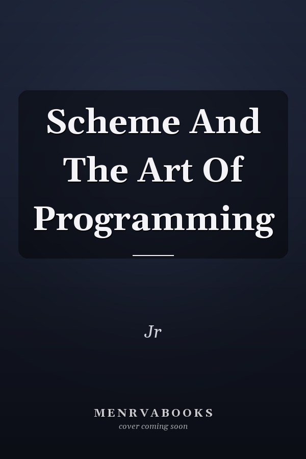 Scheme And The Art Of Programming
