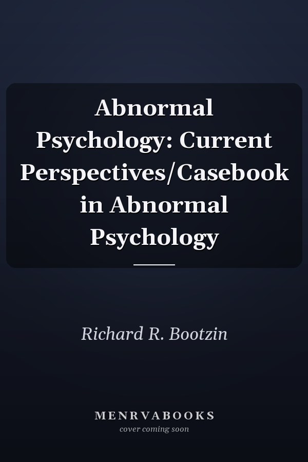 Abnormal Psychology: Current Perspectives/Casebook in Abnormal Psychology