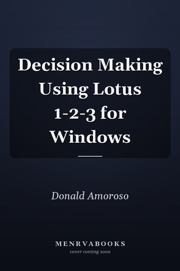 Decision Making Using Lotus 1-2-3 for Windows