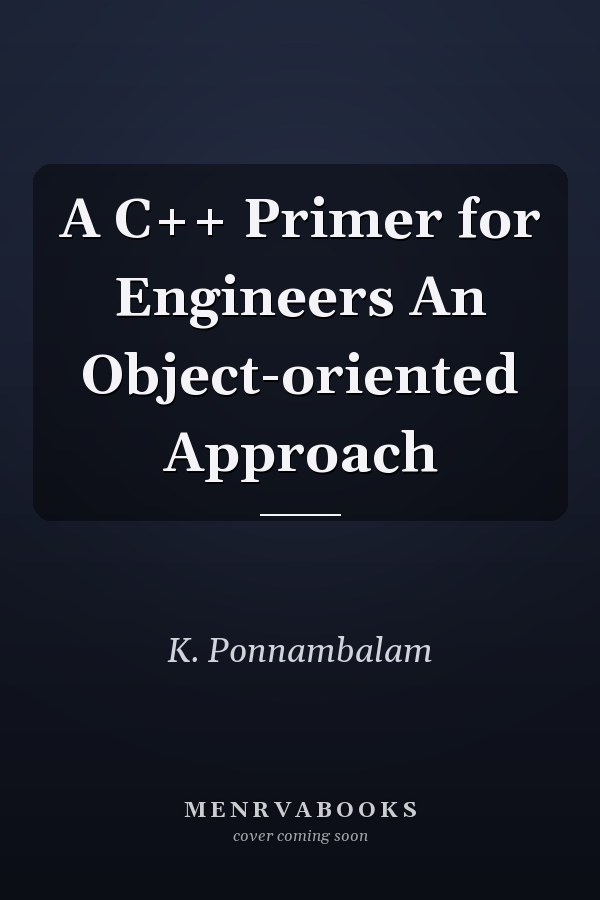 A C++ Primer for Engineers An Object-oriented Approach