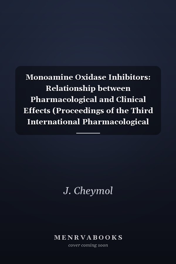 Monoamine Oxidase Inhibitors: Relationship between Pharmacological and Clinical Effects (Proceedings of the Third International Pharmacological Meeting, Sao Paulo, July 24-30, 1966; Vol. 10)