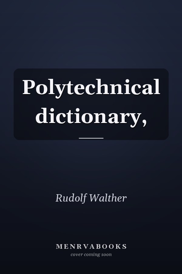 Polytechnical dictionary,