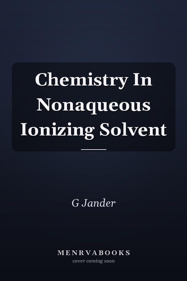 Chemistry In Nonaqueous Ionizing Solvent