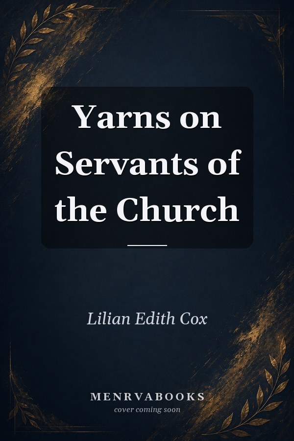 Yarns on Servants of the Church