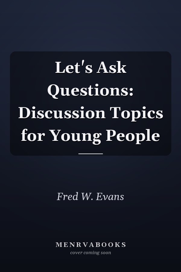 Let's Ask Questions: Discussion Topics for Young People