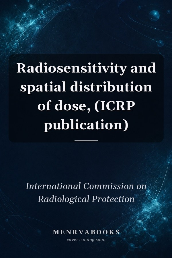 Radiosensitivity and spatial distribution of dose, (ICRP publication)