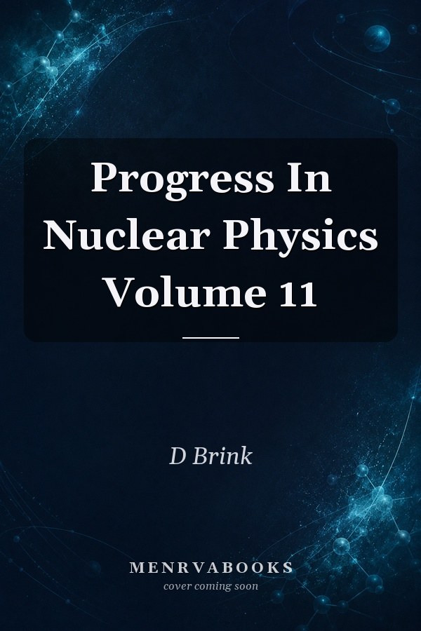 Progress In Nuclear Physics Volume 11