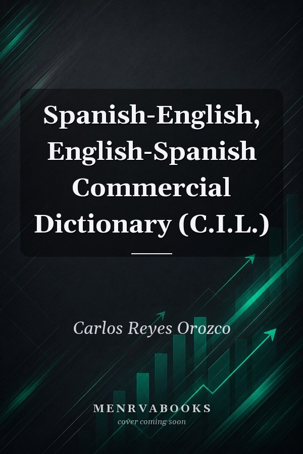 Spanish-English, English-Spanish Commercial Dictionary (C.I.L.)