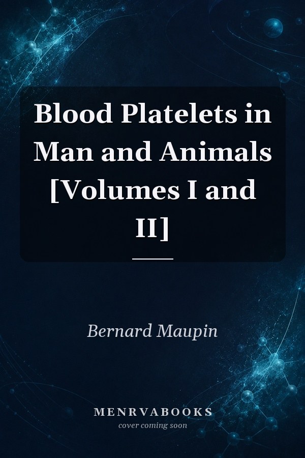 Blood Platelets in Man and Animals [Volumes I and II]