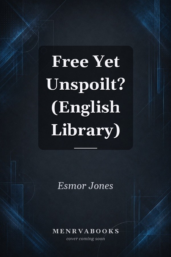 Free Yet Unspoilt? (English Library)