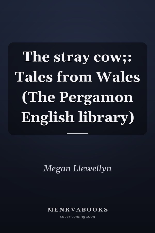 The stray cow;: Tales from Wales (The Pergamon English library)