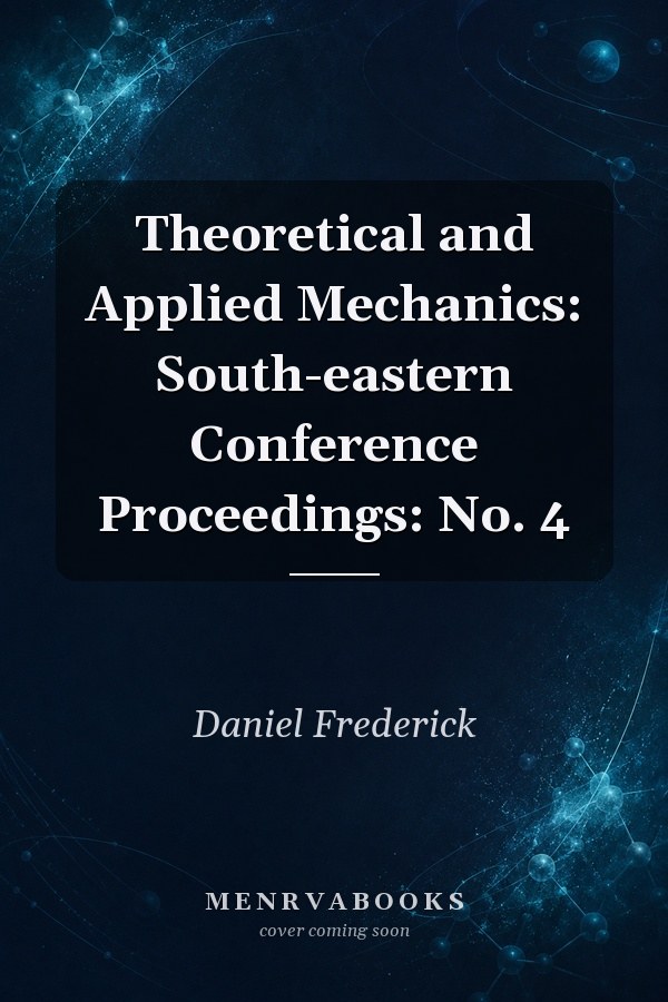 Theoretical and Applied Mechanics: South-eastern Conference Proceedings: No. 4
