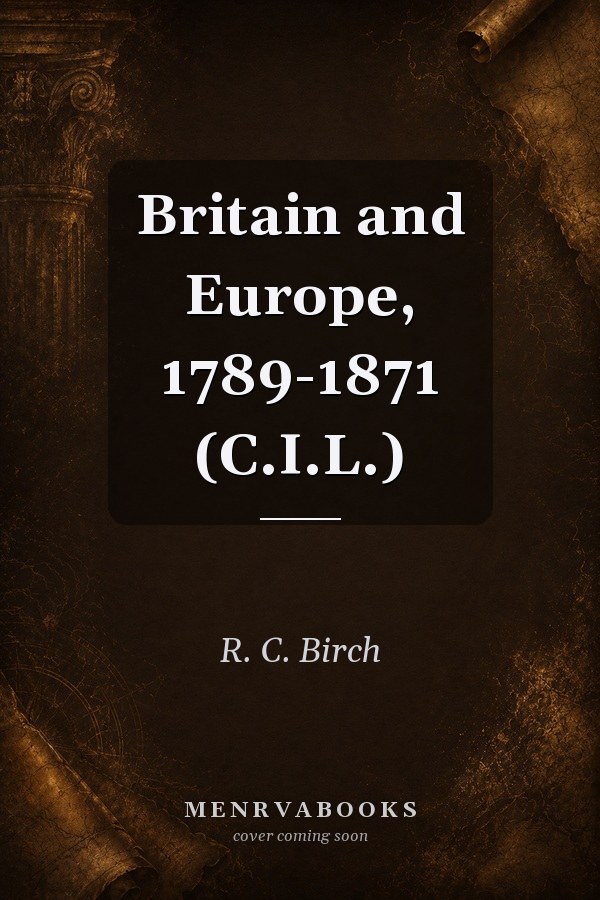 Britain and Europe, 1789-1871 (C.I.L.)