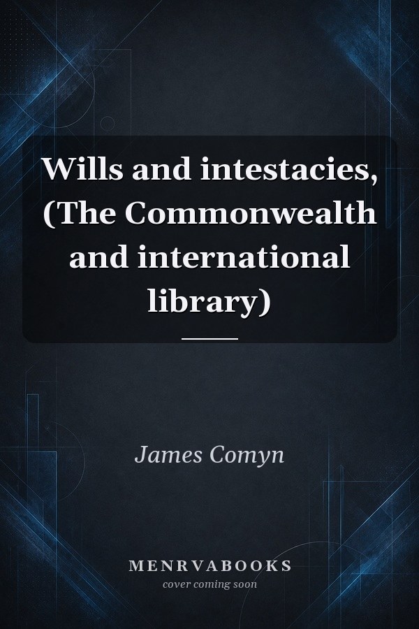 Wills and intestacies, (The Commonwealth and international library)