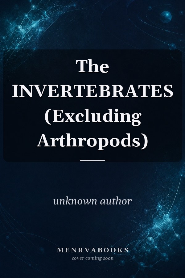 The INVERTEBRATES (Excluding Arthropods)
