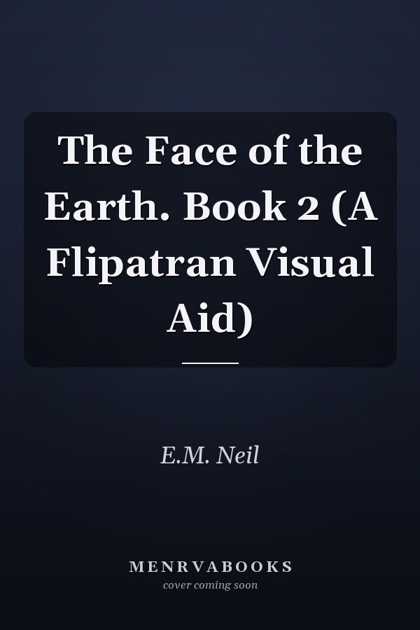 The Face of the Earth. Book 2 (A Flipatran Visual Aid)