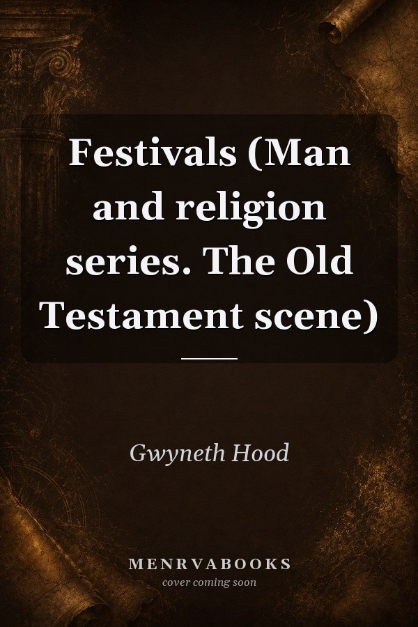 Festivals (Man and religion series. The Old Testament scene)