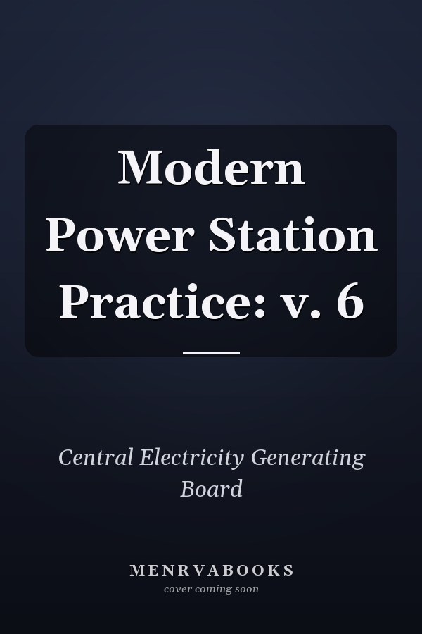 Modern Power Station Practice: v. 6