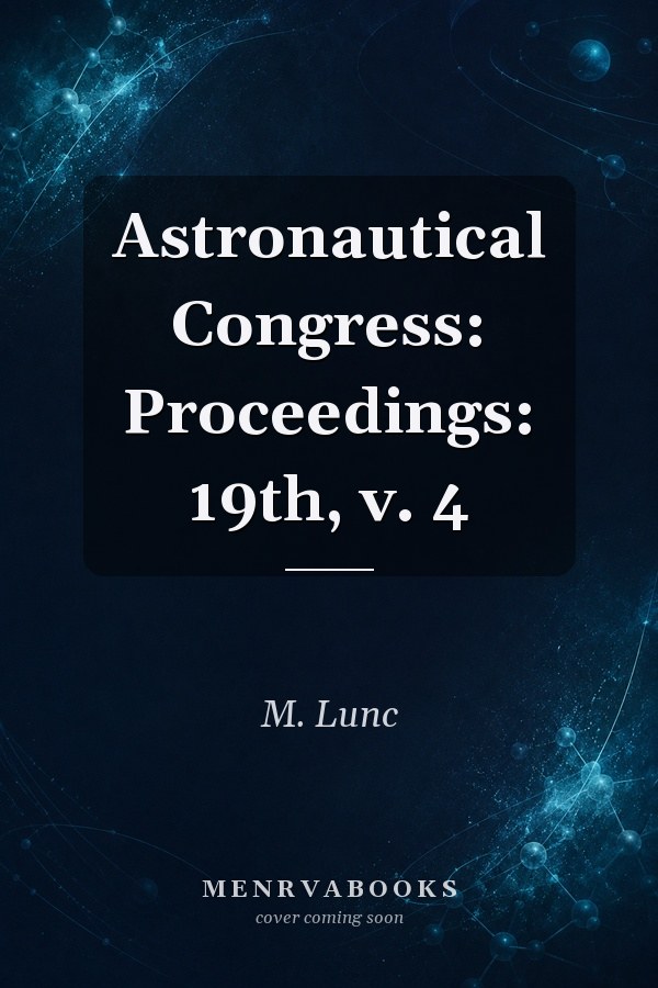 Astronautical Congress: Proceedings: 19th, v. 4