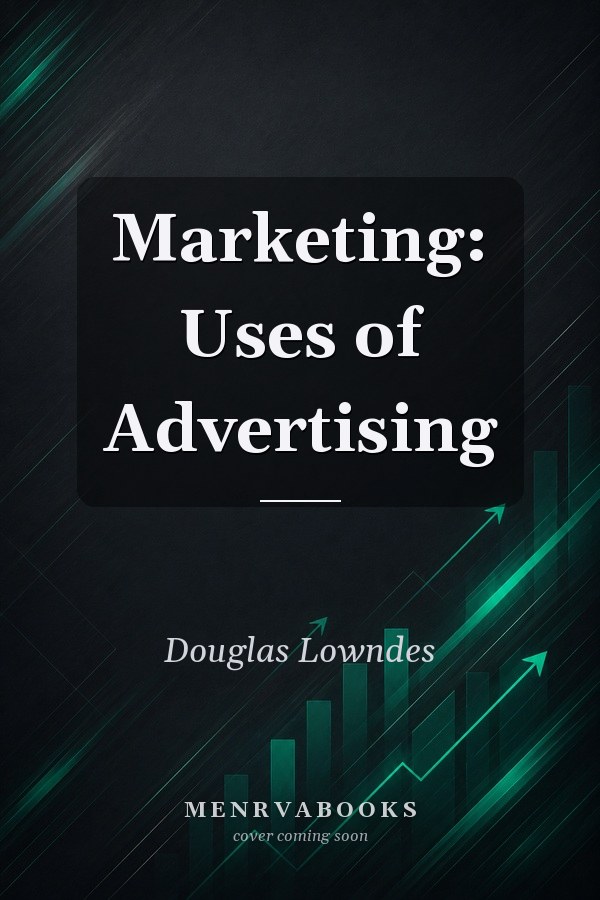 Marketing: Uses of Advertising