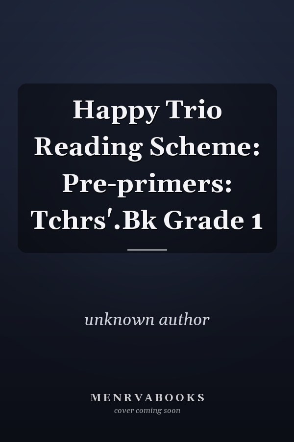 Happy Trio Reading Scheme: Pre-primers: Tchrs'.Bk Grade 1