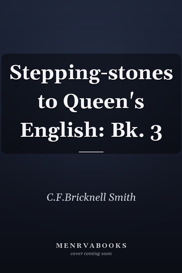 Stepping-stones to Queen's English: Bk. 3
