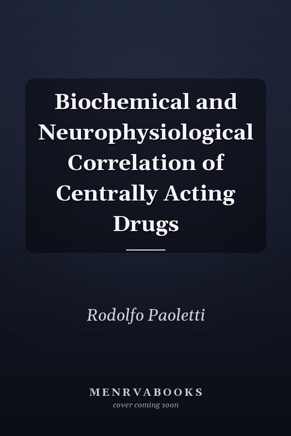 Biochemical and Neurophysiological Correlation of Centrally Acting Drugs