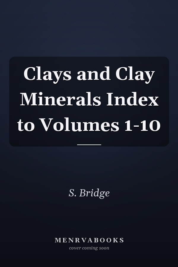 Clays and Clay Minerals Index to Volumes 1-10
