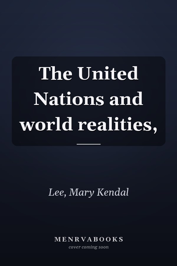 The United Nations and world realities,