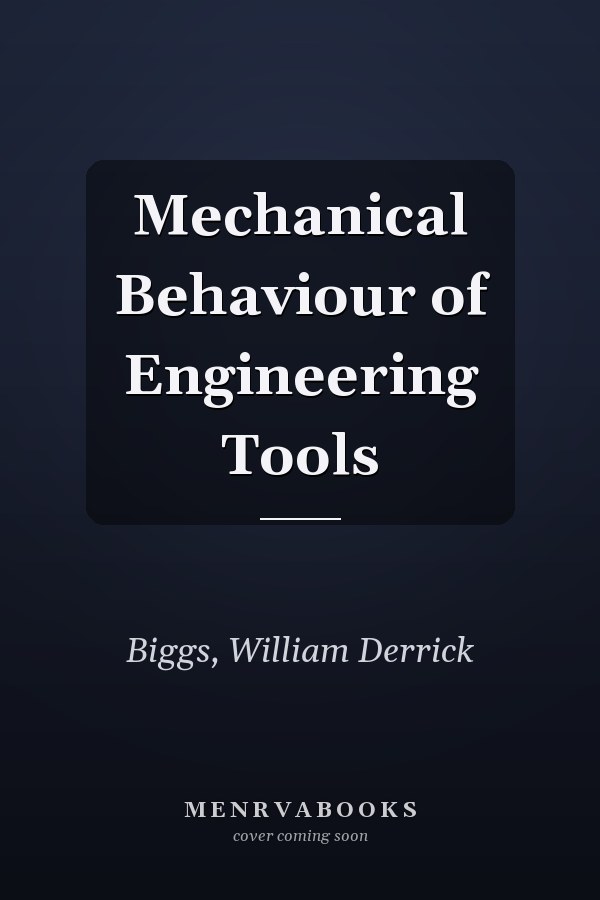 Mechanical Behaviour of Engineering Tools