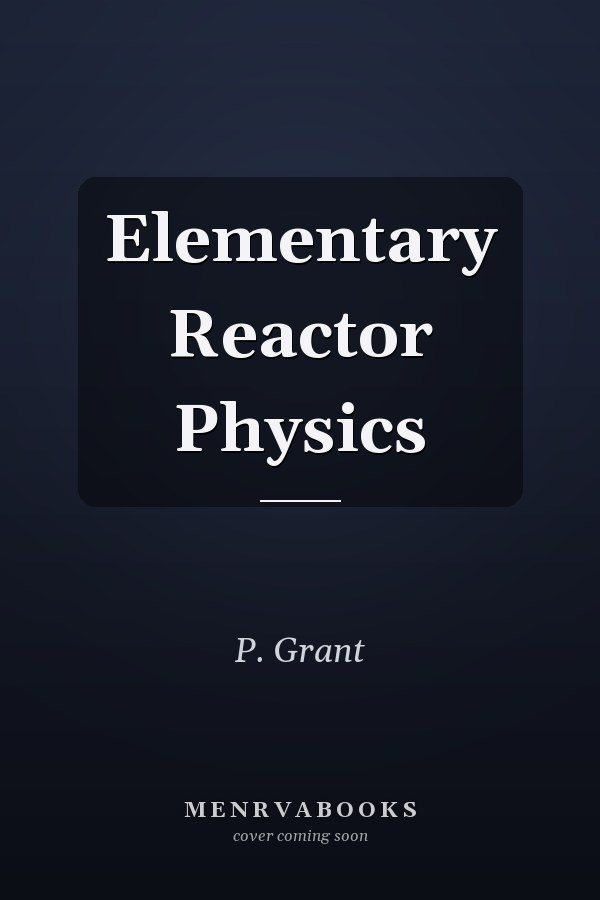 Elementary Reactor Physics