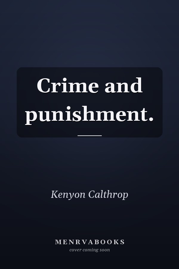 Crime and punishment.