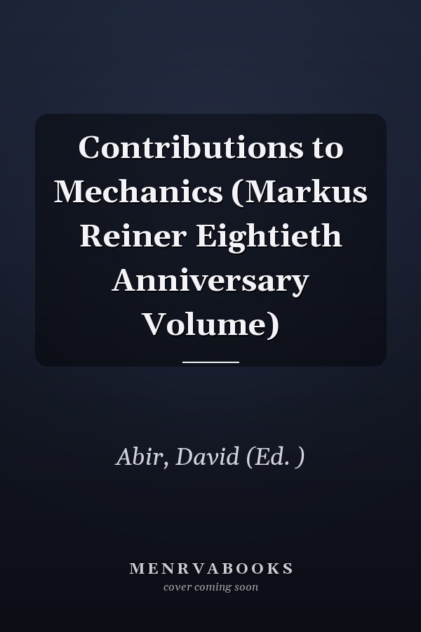 Contributions to Mechanics (Markus Reiner Eightieth Anniversary Volume)