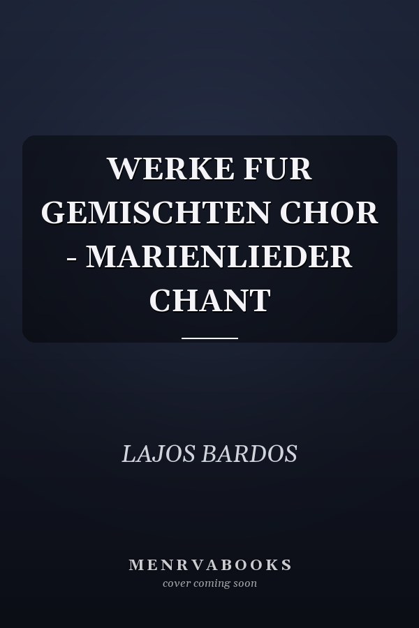 WERKE FUR GEMISCHTEN CHOR - MARIENLIEDER CHANT