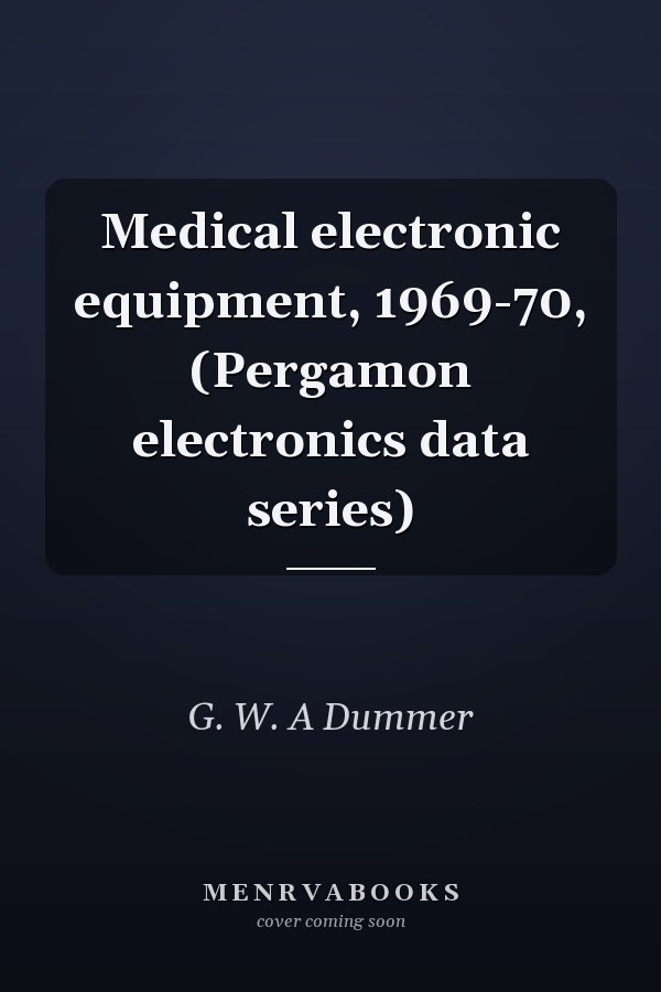 Medical electronic equipment, 1969-70, (Pergamon electronics data series)