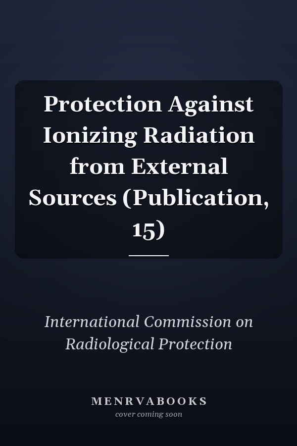 Protection Against Ionizing Radiation from External Sources (Publication, 15)