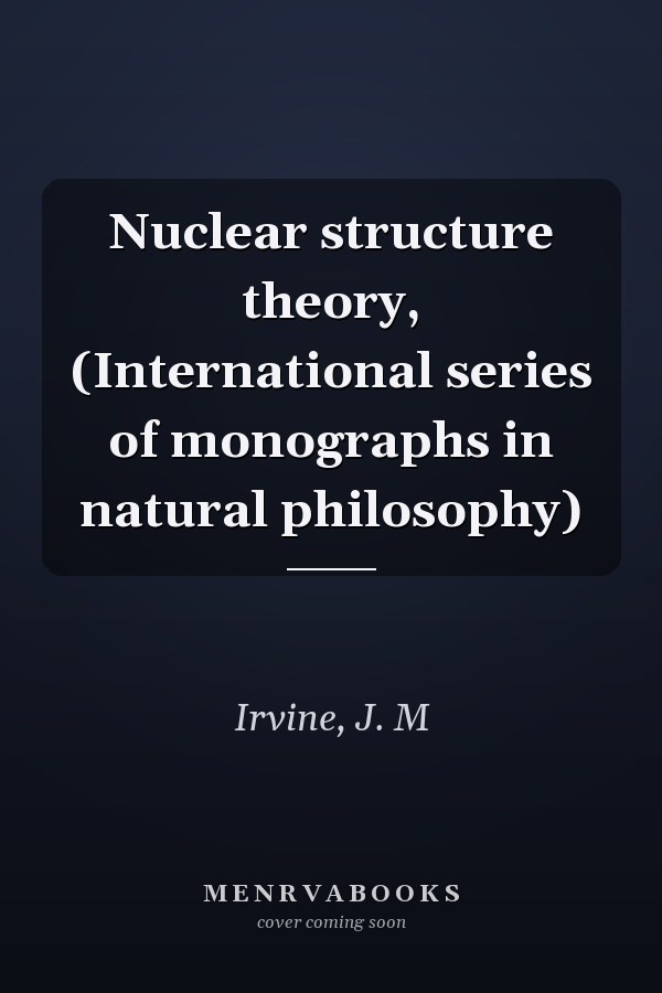 Nuclear structure theory, (International series of monographs in natural philosophy)