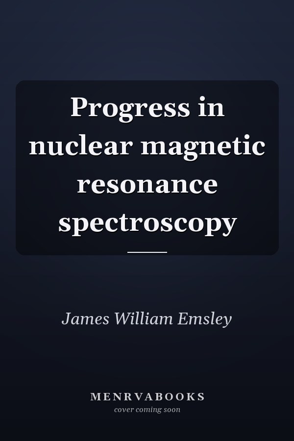Progress in nuclear magnetic resonance spectroscopy