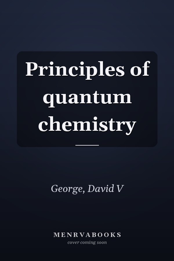 Principles of quantum chemistry