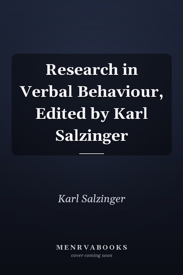 Research in Verbal Behaviour, Edited by Karl Salzinger