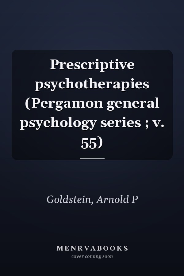 Prescriptive psychotherapies (Pergamon general psychology series ; v. 55)