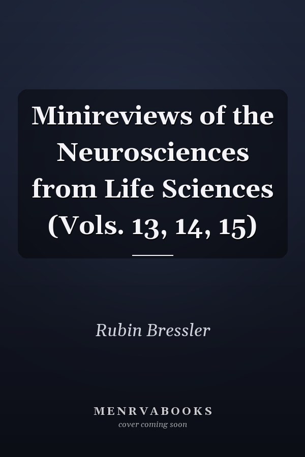 Minireviews of the Neurosciences from Life Sciences (Vols. 13, 14, 15)