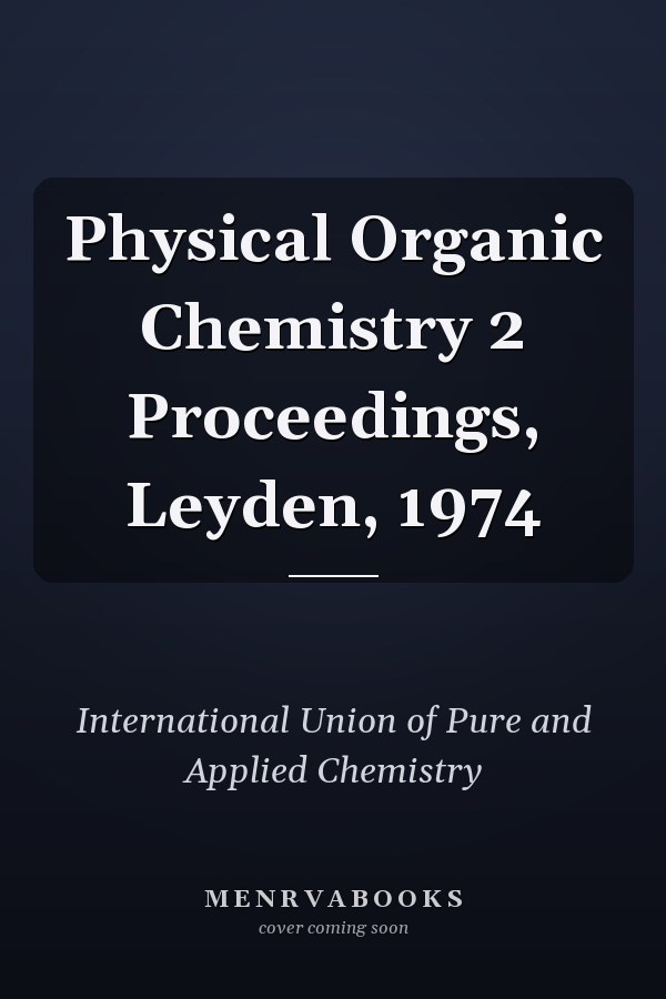 Physical Organic Chemistry 2 Proceedings, Leyden, 1974