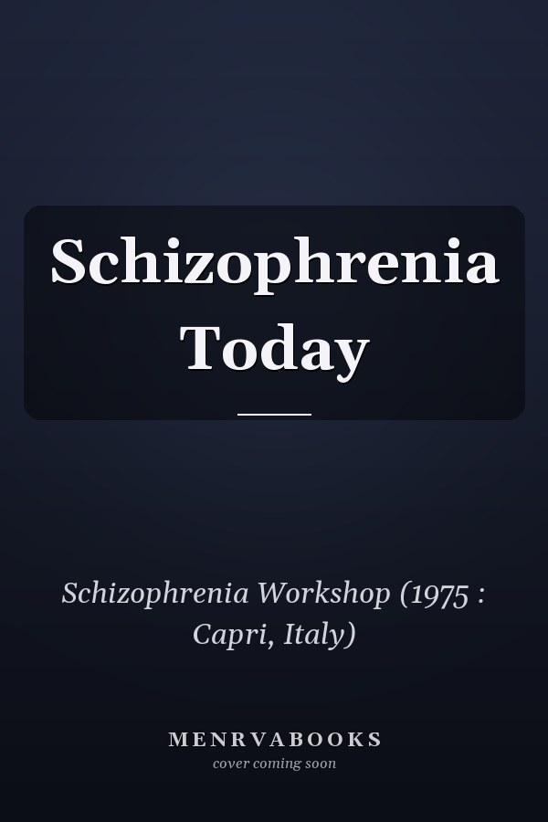 Schizophrenia Today