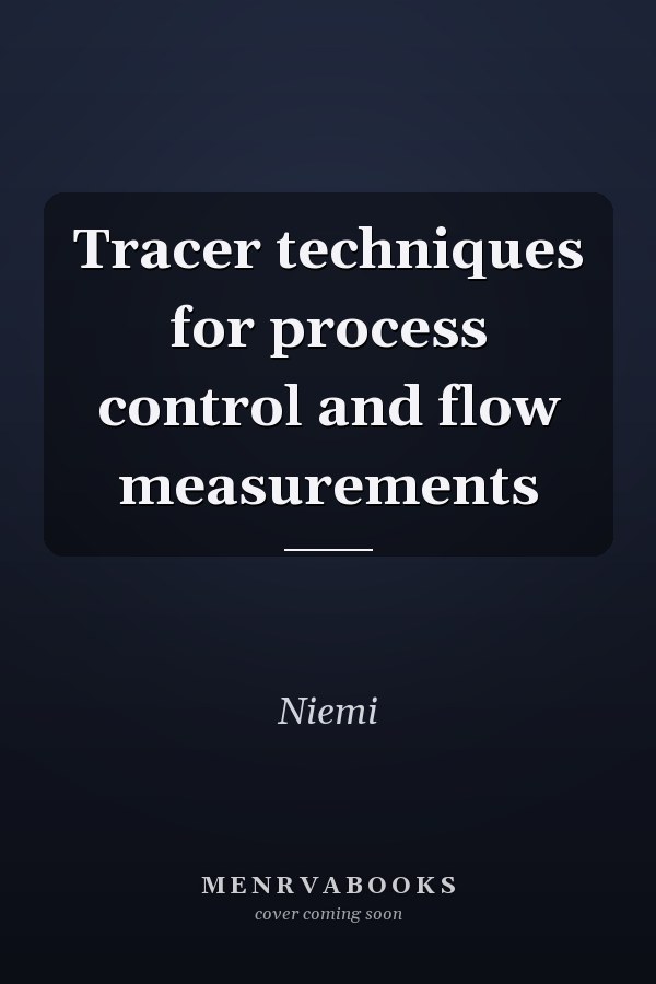Tracer techniques for process control and flow measurements