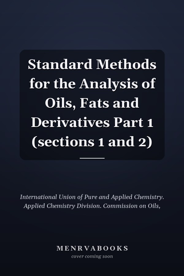 Standard Methods for the Analysis of Oils, Fats and Derivatives Part 1 (sections 1 and 2)