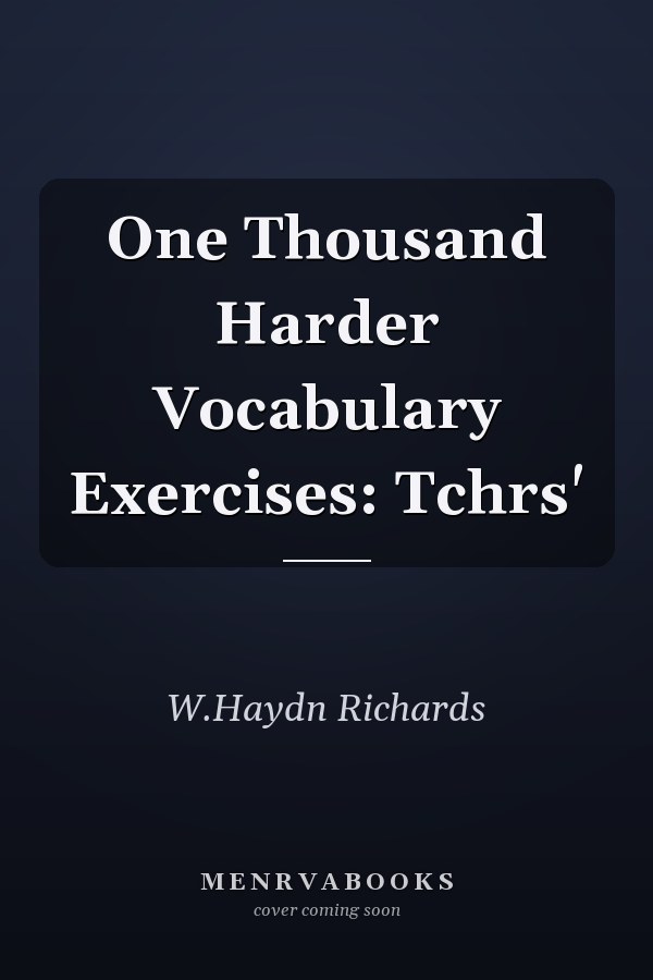 One Thousand Harder Vocabulary Exercises: Tchrs'