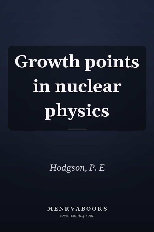 Growth points in nuclear physics