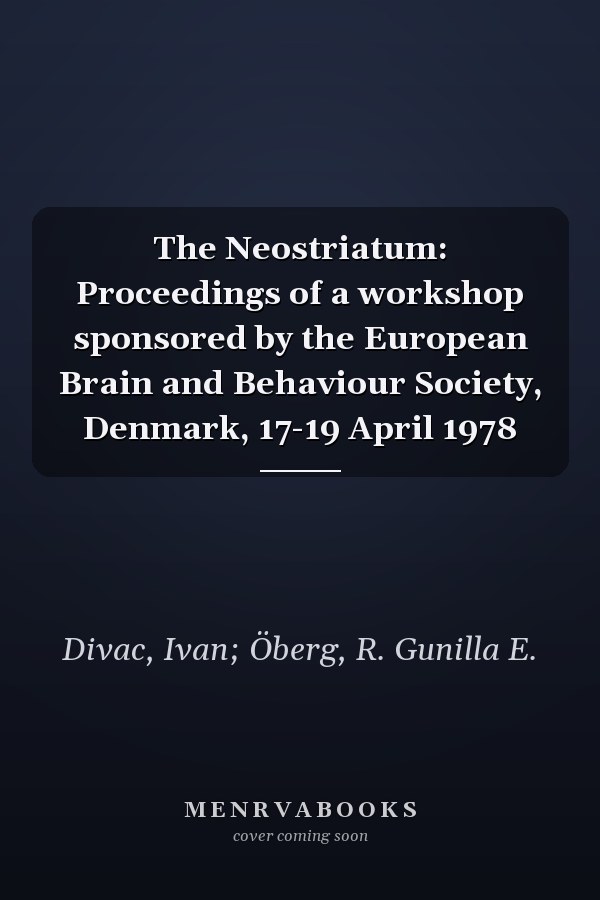 The Neostriatum: Proceedings of a workshop sponsored by the European Brain and Behaviour Society, Denmark, 17-19 April 1978